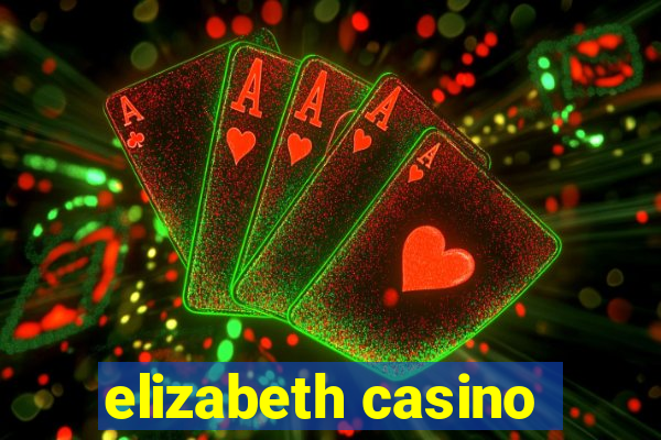 elizabeth casino