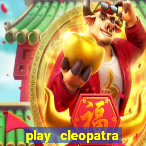 play cleopatra slots for free