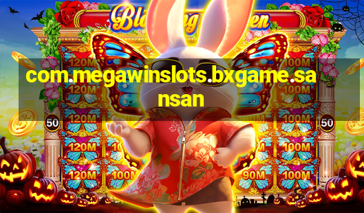 com.megawinslots.bxgame.sansan