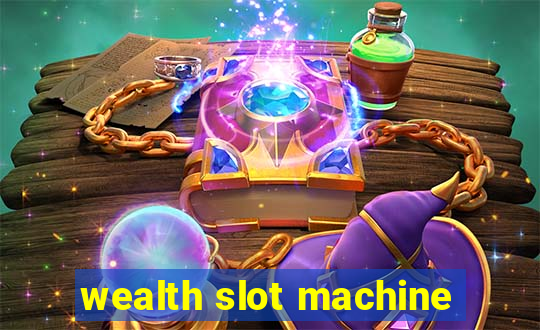 wealth slot machine