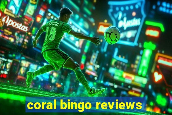 coral bingo reviews