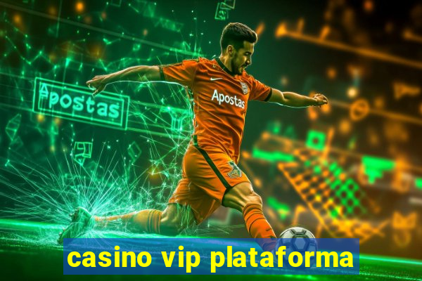 casino vip plataforma