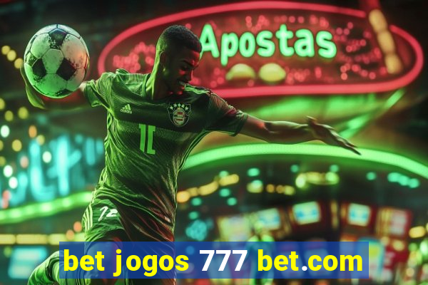 bet jogos 777 bet.com