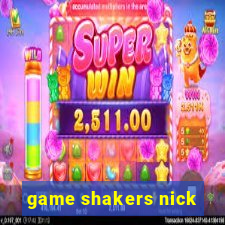 game shakers nick