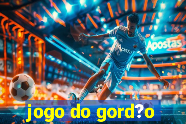 jogo do gord?o