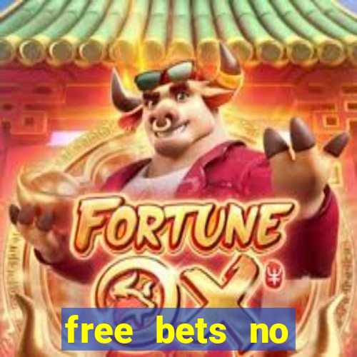 free bets no deposit required