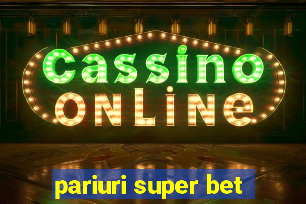 pariuri super bet