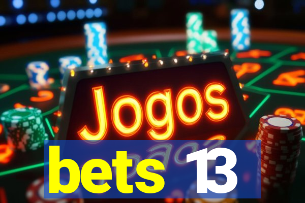 bets 13