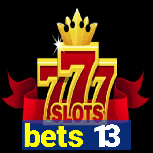 bets 13