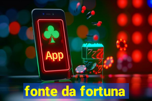 fonte da fortuna