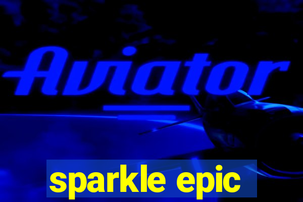 sparkle epic