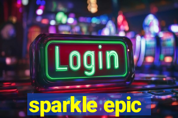 sparkle epic