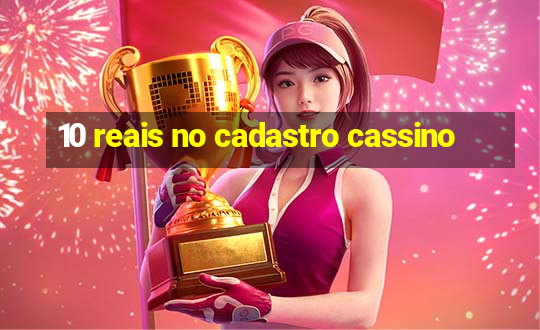 10 reais no cadastro cassino