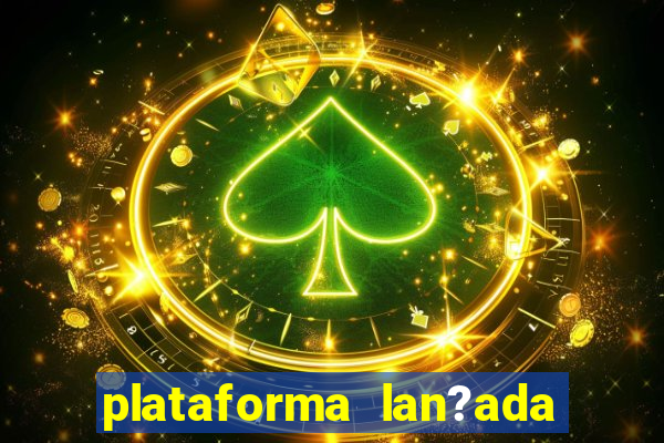 plataforma lan?ada hoje cassino