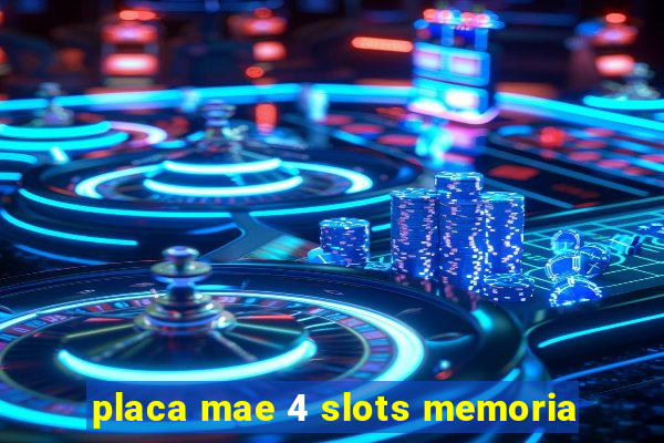 placa mae 4 slots memoria