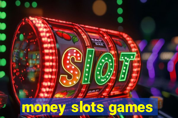 money slots games