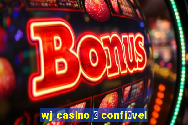 wj casino 茅 confi谩vel