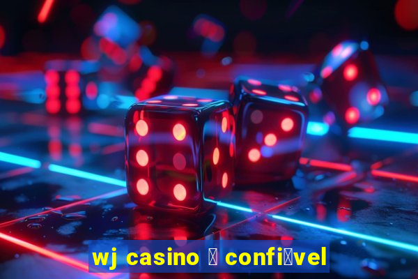 wj casino 茅 confi谩vel