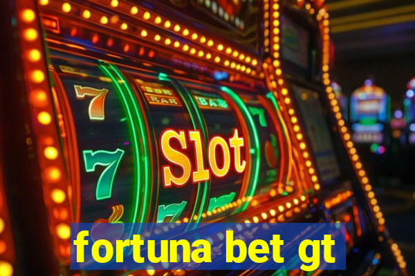 fortuna bet gt