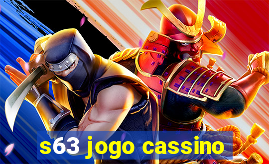 s63 jogo cassino