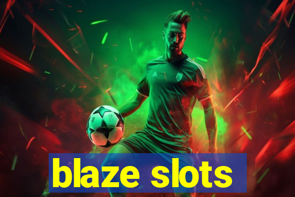 blaze slots