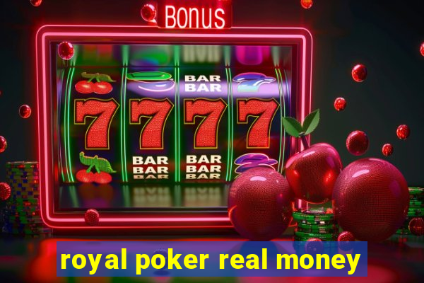 royal poker real money