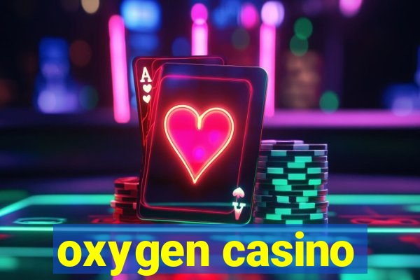 oxygen casino