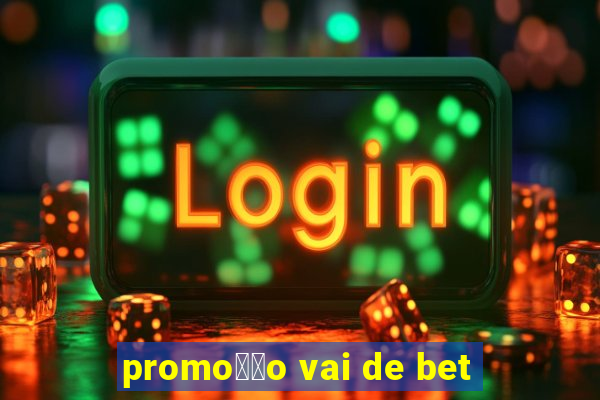 promo莽茫o vai de bet