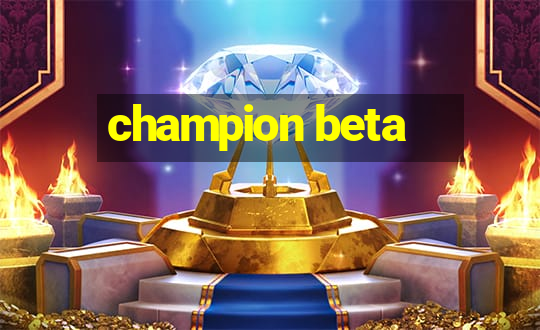 champion beta