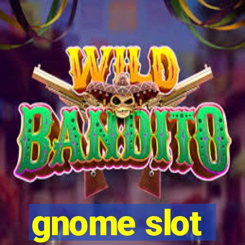 gnome slot