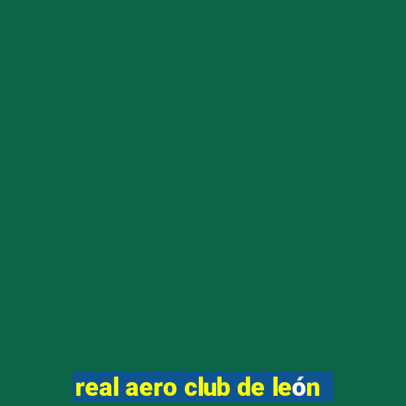 real aero club de león