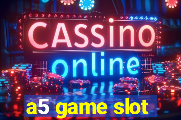 a5 game slot