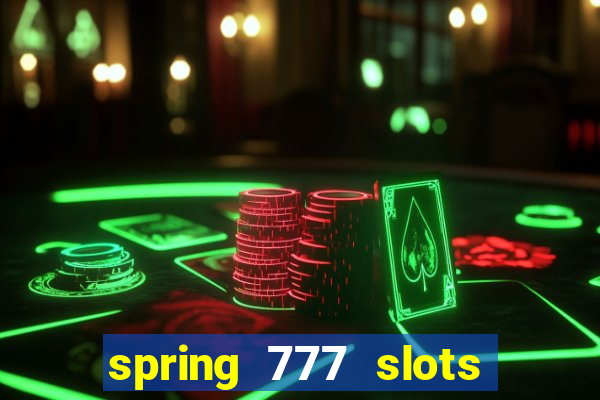 spring 777 slots paga mesmo