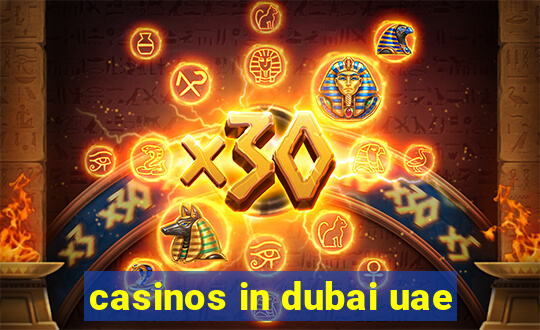 casinos in dubai uae