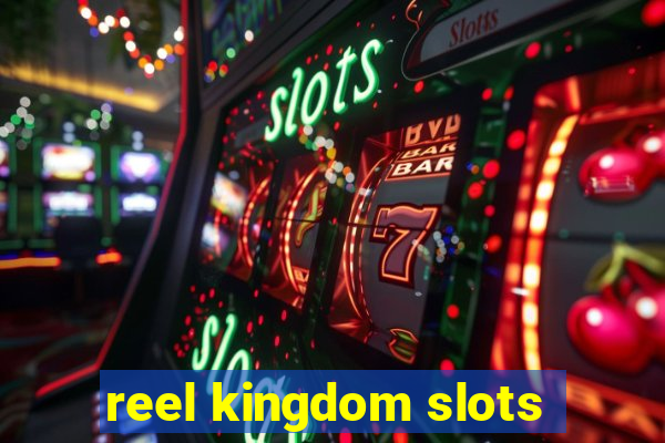 reel kingdom slots