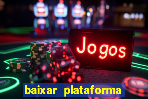 baixar plataforma nova do jogo do tigre