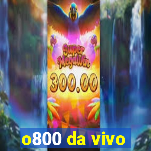 o800 da vivo