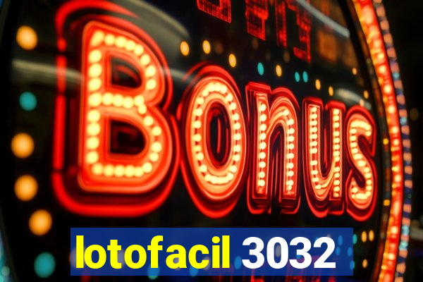 lotofacil 3032