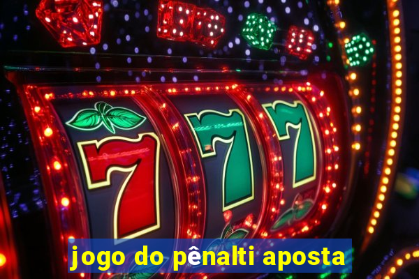 jogo do pênalti aposta