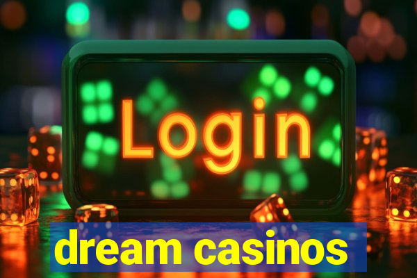 dream casinos