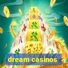 dream casinos