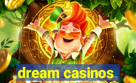 dream casinos