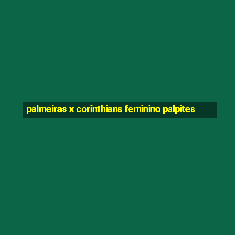 palmeiras x corinthians feminino palpites