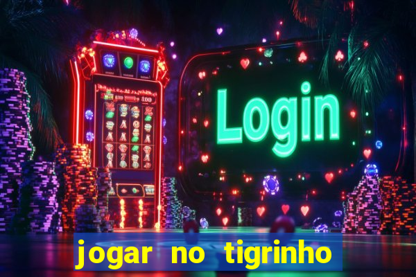 jogar no tigrinho é seguro