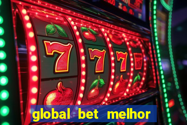 global bet melhor horário para jogar