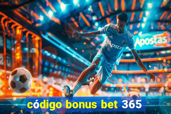 código bonus bet 365