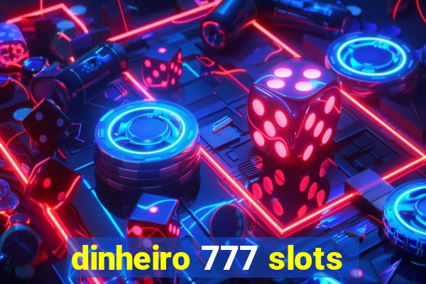 dinheiro 777 slots