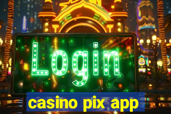 casino pix app