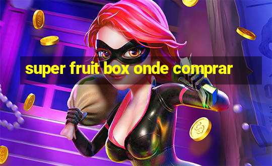 super fruit box onde comprar