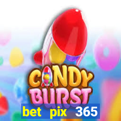 bet pix 365 b么nus login